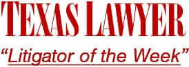 Texas Lawyer | Litigator of the Week